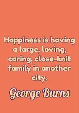 Happiness Quote by George Burns