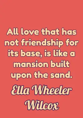 Friendship Quote by Ella Wheeler Wilcox