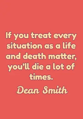 Worry Quote by Dean Smith