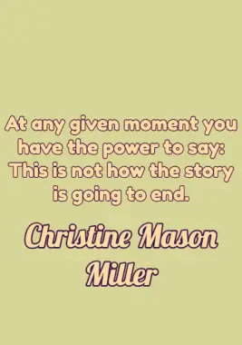 A quote by Christine Mason Miller.
