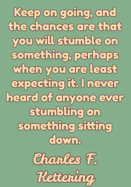 Word of Encouragement by Charles F. Kettering