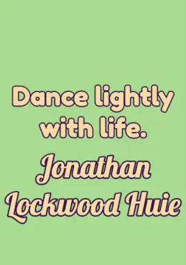 A quote by Jonathan Lockwood Huie.