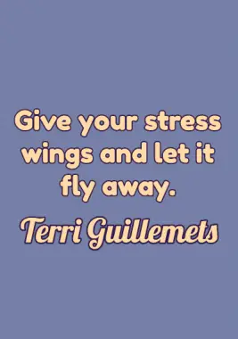 Quote on Stress by Terri Guillemets