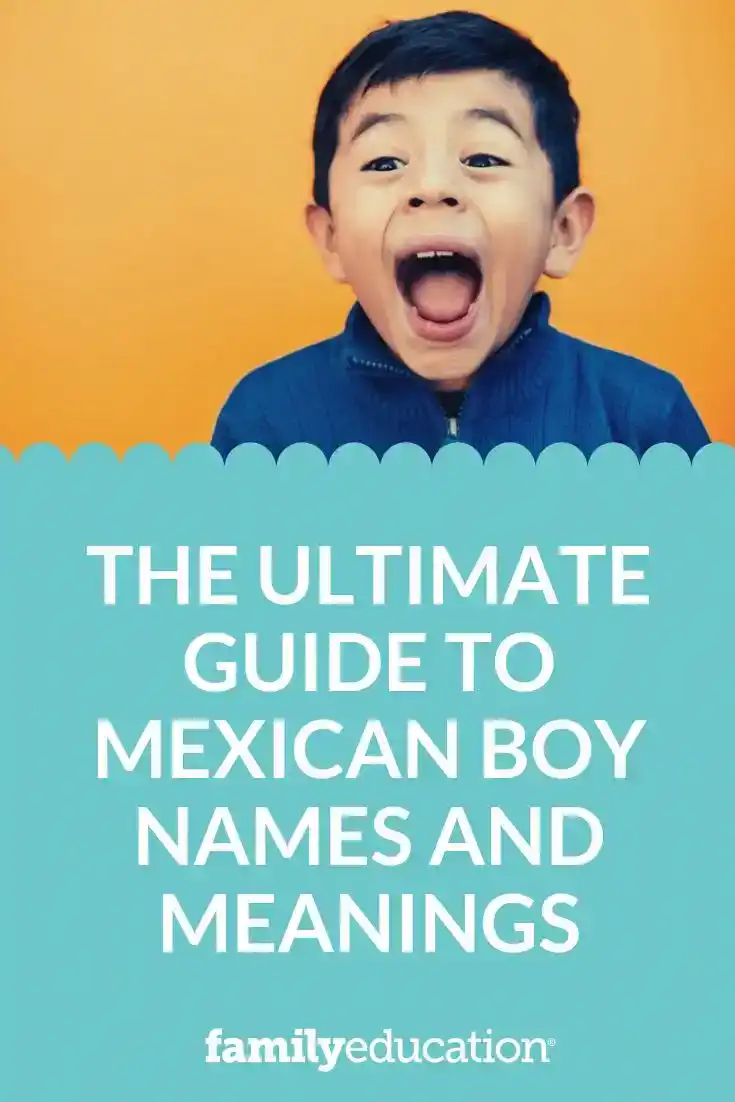 The Ultimate Guide to Mexican Boy Names and Meanings