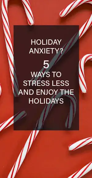 Holiday Anxiety: How to Stress Less 