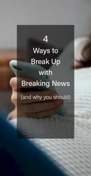 4 måter å bryte opp med Breaking News (og hvorfor du bør)