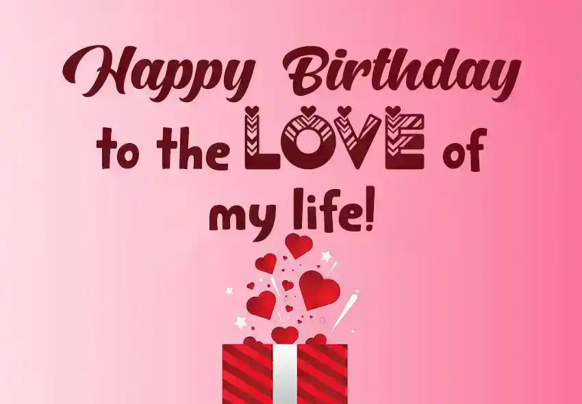 Happy Birthday To The Love Of My Life
