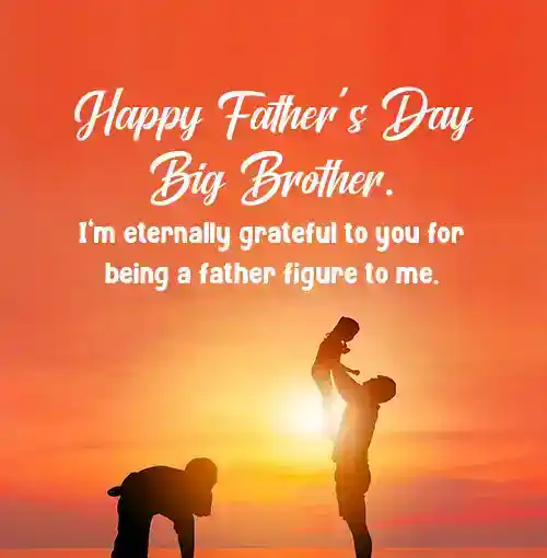 Fathers Day Wishes For Big Brother