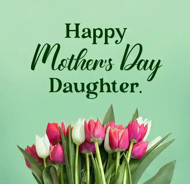 Bonne fête des mères à ma fille