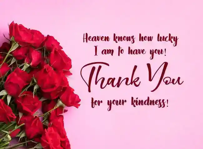 thank you for your kindness