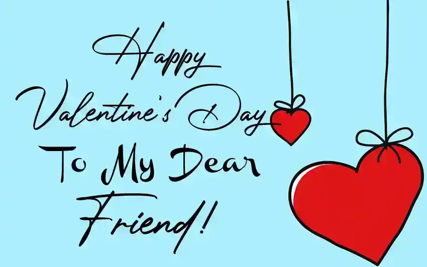 Happy Valentines Day My Dear Friend